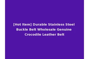 [Hot Item] Durable Stainless Steel Buckle Belt Wholesale Genuine Crocodile Leather Belt
