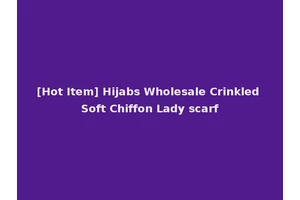 [Hot Item] Hijabs Wholesale Crinkled Soft Chiffon Lady scarf