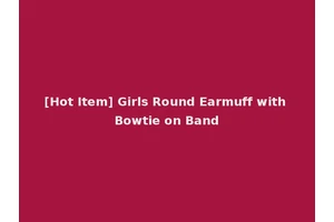 [Hot Item] Girls Round Earmuff with Bowtie on Band