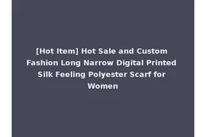 [Hot Item] Hot Sale and Custom Fashion Long Narrow Digital Printed Silk Feeling Polyester Scarf for Women