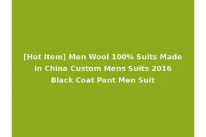 [Hot Item] Men Wool 100% Suits Made in China Custom Mens Suits 2016 Black Coat Pant Men Suit