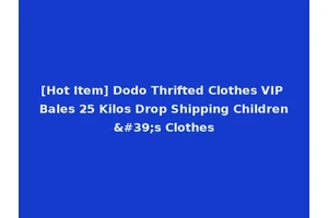 [Hot Item] Dodo Thrifted Clothes VIP Bales 25 Kilos Drop Shipping Children's Clothes