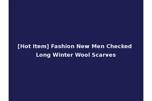 [Hot Item] Fashion New Men Checked Long Winter Wool Scarves