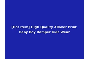 [Hot Item] High Quality Allover Print Baby Boy Romper Kids Wear