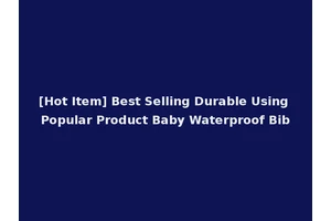 [Hot Item] Best Selling Durable Using Popular Product Baby Waterproof Bib