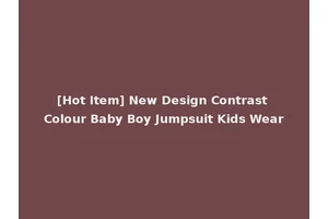 [Hot Item] New Design Contrast Colour Baby Boy Jumpsuit Kids Wear