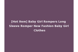 [Hot Item] Baby Girl Rompers Long Sleeve Romper New Fashion Baby Girl Clothes