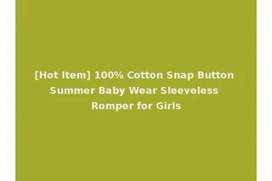 [Hot Item] 100% Cotton Snap Button Summer Baby Wear Sleeveless Romper for Girls