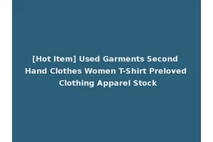 [Hot Item] Used Garments Second Hand Clothes Women T-Shirt Preloved Clothing Apparel Stock