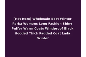 [Hot Item] Wholesale Best Winter Parka Womens Long Fashion Shiny Puffer Warm Coats Windproof Black Hooded Thick Padded Coat Lady Winter