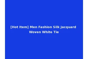[Hot Item] Men Fashion Silk Jacquard Woven White Tie