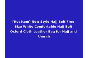 [Hot Item] New Style Hajj Belt Free Size White Comfortable Hajj Belt Oxford Cloth Leather Bag for Hajj and Umrah