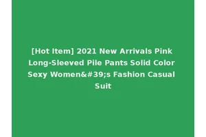 [Hot Item] 2021 New Arrivals Pink Long-Sleeved Pile Pants Solid Color Sexy Women's Fashion Casual Suit
