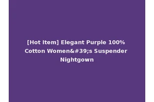 [Hot Item] Elegant Purple 100% Cotton Women's Suspender Nightgown