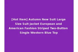 [Hot Item] Autumn New Suit Large Size Suit Jacket European and American Fashion Striped Two-Button Single Western Blue Top