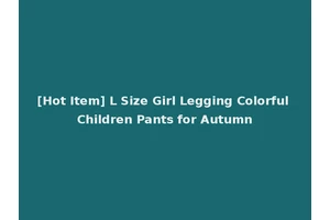 [Hot Item] L Size Girl Legging Colorful Children Pants for Autumn