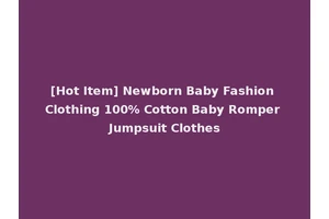 [Hot Item] Newborn Baby Fashion Clothing 100% Cotton Baby Romper Jumpsuit Clothes