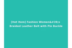 [Hot Item] Fashion Women's Braided Leather Belt with Pin Buckle