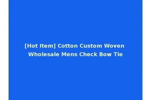 [Hot Item] Cotton Custom Woven Wholesale Mens Check Bow Tie