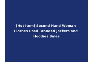 [Hot Item] Second Hand Woman Clothes Used Branded Jackets and Hoodies Bales