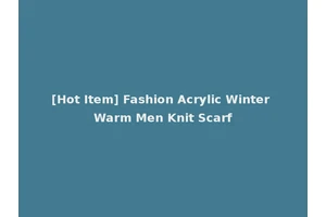 [Hot Item] Fashion Acrylic Winter Warm Men Knit Scarf