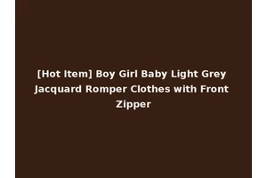 [Hot Item] Boy Girl Baby Light Grey Jacquard Romper Clothes with Front Zipper