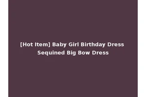 [Hot Item] Baby Girl Birthday Dress Sequined Big Bow Dress