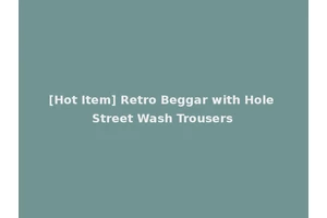 [Hot Item] Retro Beggar with Hole Street Wash Trousers