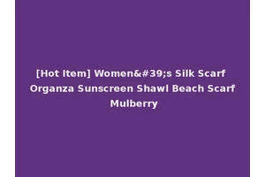 [Hot Item] Women's Silk Scarf Organza Sunscreen Shawl Beach Scarf Mulberry
