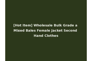 [Hot Item] Wholesale Bulk Grade a Mixed Bales Female Jacket Second Hand Clothes
