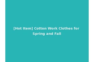 [Hot Item] Cotton Work Clothes for Spring and Fall