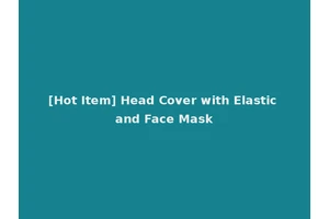 [Hot Item] Head Cover with Elastic and Face Mask