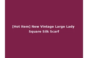 [Hot Item] New Vintage Large Lady Square Silk Scarf