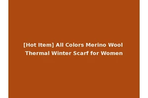 [Hot Item] All Colors Merino Wool Thermal Winter Scarf for Women