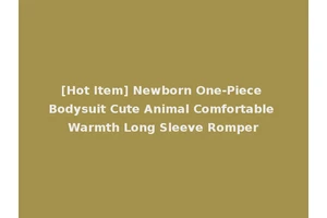 [Hot Item] Newborn One-Piece Bodysuit Cute Animal Comfortable Warmth Long Sleeve Romper