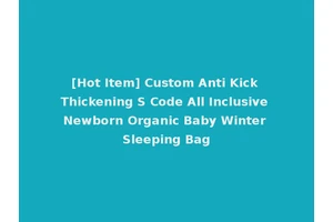 [Hot Item] Custom Anti Kick Thickening S Code All Inclusive Newborn Organic Baby Winter Sleeping Bag
