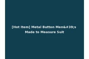 [Hot Item] Metal Button Men's Made to Measure Suit