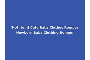 [Hot Item] Cute Baby Clothes Romper Newborn Baby Clothing Romper