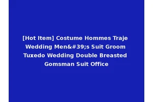 [Hot Item] Costume Hommes Traje Wedding Men's Suit Groom Tuxedo Wedding Double Breasted Gomsman Suit Office