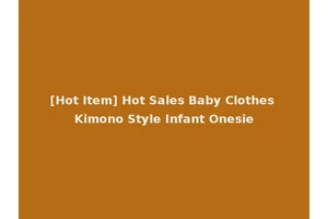 [Hot Item] Hot Sales Baby Clothes Kimono Style Infant Onesie