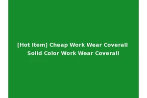 [Hot Item] Cheap Work Wear Coverall Solid Color Work Wear Coverall