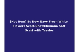 [Hot Item] Ss New Navy Fresh White Flowers Scarf/Shawl/Kimono Soft Scarf with Tassles