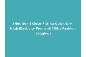 [Hot Item] Close-Fitting Quick-Dry High Elasticity Women's Fashion Leggings