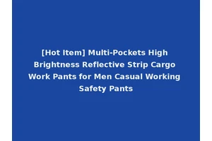 [Hot Item] Multi-Pockets High Brightness Reflective Strip Cargo Work Pants for Men Casual Working Safety Pants