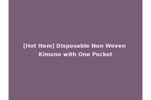 [Hot Item] Disposable Non Woven Kimono with One Pocket