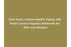 [Hot Item] Custom Waffle Piping SPA Hotel Luxury Pajamas Bathrobe for Men and Women