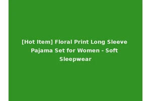 [Hot Item] Floral Print Long Sleeve Pajama Set for Women - Soft Sleepwear