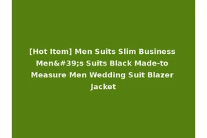 [Hot Item] Men Suits Slim Business Men's Suits Black Made-to Measure Men Wedding Suit Blazer Jacket