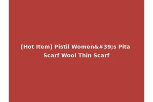 [Hot Item] Pistil Women's Pita Scarf Wool Thin Scarf