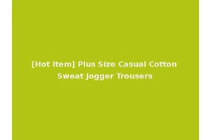 [Hot Item] Plus Size Casual Cotton Sweat Jogger Trousers